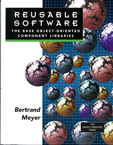 Reusable Software: The Base Object-Oriented Component Libraries (PRENTICE HALL OBJECT-ORIENTED SERIES)