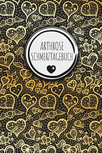 Arthrose Schmerztagebuch: Tagebuch, Schmerzprotokoll für akute chronische Gelenkschmerzen zum asufüllen, ankreuzen. Buch zur Dokumentation für Besuche ... bei Beschwerden von Independently Published