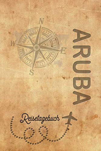 Aruba Reisetagebuch: Urlaubstagebuch Aruba.Reise Logbuch für 40 Reisetage für Reiseerinnerungen der schönsten Urlaubsreise Sehenswürdigkeiten und ... Notizbuch,Abschiedsgeschenk