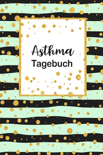 Asthma Tagebuch: Buch zum Ausfüllen für 1 Jahr, übersichtlichem Schmerzprotokoll, Beschwerdenprotokoll mit Peak Flow Tabellen für Asthmatiker, COPD + ... zum Asthma verstehen und vorbeugen von Independently published