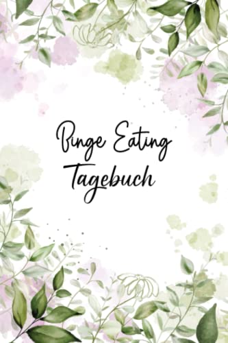 Binge Eating Tagebuch: Selbsthilfe bei einer Essucht zum Ankreuzen & Ausfüllen, mit therapeutischen Ernährungstagebuch, Schlaftracker, ... Fresssucht & Essstörung, Recoverymotivation