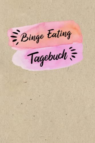 Binge Eating Tagebuch: Selbsthilfe bei einer Essucht zum Ankreuzen & Ausfüllen, mit therapeutischen Ernährungstagebuch, Schlaftracker, ... Fresssucht & Essstörung, Recoverymotivation Binge Eating Tagebuch: Selbsthilfe bei einer Essucht zum Ankreuzen & Ausfüllen, mit therapeutischen Ernährungstagebuch, Schlaftracker, ... Fresssucht & Essstörung, Recoverymotivation