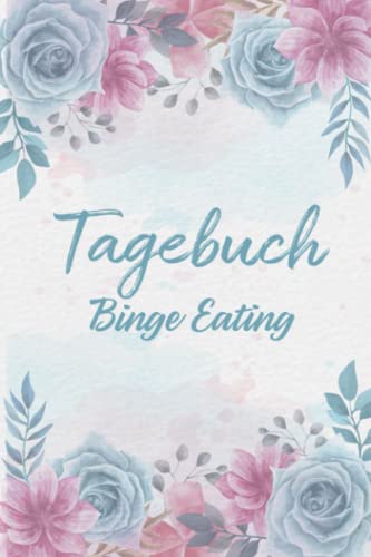 Binge Eating Tagebuch: Selbsthilfe bei einer Essucht zum Ankreuzen & Ausfüllen, mit therapeutischen Ernährungstagebuch, Schlaftracker, ... Fresssucht & Essstörung, Recoverymotivation Binge Eating Tagebuch: Selbsthilfe bei einer Essucht zum Ankreuzen & Ausfüllen, mit therapeutischen Ernährungstagebuch, Schlaftracker, ... Fresssucht & Essstörung, Recoverymotivation