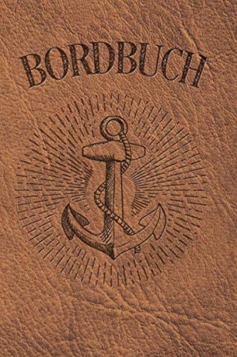 Bordbuch: Logbuch für Kapitän, Segler und Crew. Schiffstagebuch, Meilenbuch für Boot, Segelyacht, Sportboot, Motoryacht und Zubehör. Perfektes ... Yacht, Segelboot, Schiff, Katamaran