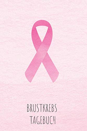 Brustkrebs Tagebuch: Krebstagebuch, Notizbuch zum Eintragen für Survivor oder Kämpfer gegen Brustkrebs! 6 Monate Eintragungen, ca DIN A5, 186 Seiten mit Krebsschleife Brustkrebs Tagebuch: Krebstagebuch, Notizbuch zum Eintragen für Survivor oder Kämpfer gegen Brustkrebs! 6 Monate Eintragungen, ca DIN A5, 186 Seiten mit Krebsschleife von Independently published