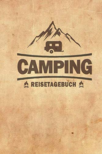 Camping Reisetagebuch: Tagebuch für Reisen mit dem Wohnmobil, Wohnwagen, Caravan oder Zelt - Platz für 60 Campingplätze auf der Reise, Trip oder ... Wetter, Eindrücken, Notizen und Fotos.