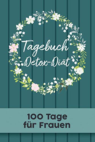 Detox Tagebuch: Abnehmtagebuch für 100 Tage zum eintragen von Ergebnissen der Diät,Sport Fitness,einer entgiften und entschlacken ... Begleittagebuch für Fastenphase, Aufbauphase Detox Tagebuch: Abnehmtagebuch für 100 Tage zum eintragen von Ergebnissen der Diät,Sport Fitness,einer entgiften und entschlacken ... Begleittagebuch für Fastenphase, Aufbauphase