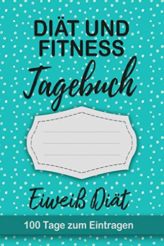 Eiweiß Diät Tagebuch: Abnehmtagebuch für 100 Tage zum Eintragen von Ergebnissen der Diät, Sport, Fitness, einer kohlenhydratarmen proteinen Ernährung. ... zur Ernährungsplan. Geeignet für Low No Carb. Eiweiß Diät Tagebuch: Abnehmtagebuch für 100 Tage zum Eintragen von Ergebnissen der Diät, Sport, Fitness, einer kohlenhydratarmen proteinen Ernährung. ... zur Ernährungsplan. Geeignet für Low No Carb. von Independently published