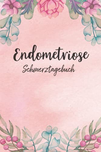 Endometriose Schmerztagebuch: Tagebuch, Schmerzprotokoll für akute chronische Schmerzen zum ausfüllen, ankreuzen. Buch zur Dokumentation für Besuche ... bei Beschwerden Endometriose Schmerztagebuch: Tagebuch, Schmerzprotokoll für akute chronische Schmerzen zum ausfüllen, ankreuzen. Buch zur Dokumentation für Besuche ... bei Beschwerden