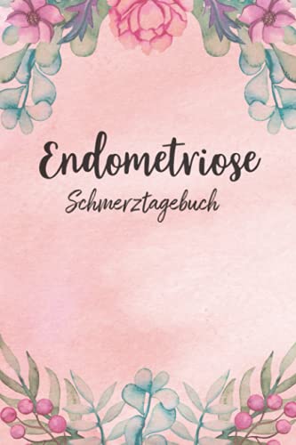 Endometriose Schmerztagebuch: Tagebuch, Schmerzprotokoll für akute chronische Schmerzen zum ausfüllen, ankreuzen. Buch zur Dokumentation für Besuche ... bei Beschwerden