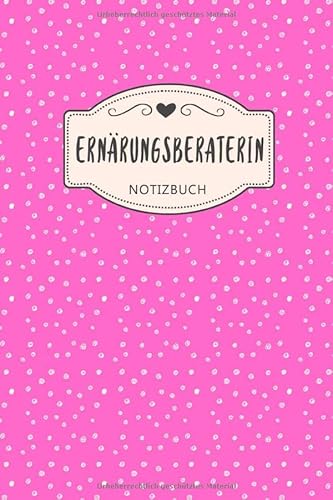 Ernährungsberaterin Notizbuch: insgesamt über 110 Seiten liniert, 6x9 ca A5 (15x23 cm) Geschenk Notizheft für Ausbildung,Beruf, Praxis, Zubehör. ... Notizblock Journal für Ernährungsplan Notizen von Independently published