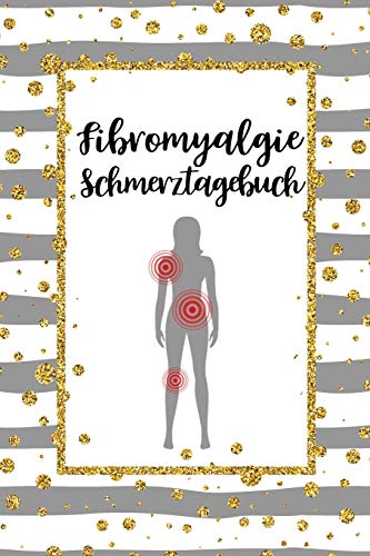 Fibromyalgie Schmerztagebuch: Tagebuch, Schmerzprotokoll für akute chronische Schmerzen zum ausfüllen, ankreuzen. Buch zur Dokumentation für Besuche ... bei Beschwerden von Independently Published