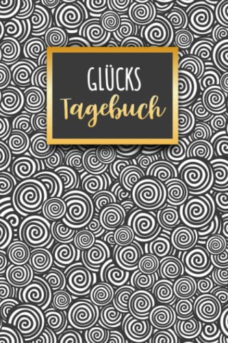 Glückstagebuch: Glücks Tagebuch zum Ankreuzen & Ausfüllen für positves denken, Selbstreflexion & Glücksmomente für Ewachsene und Teenager, der Weg zu ... Dankbarkeit und Stressabbau im Alltag Glückstagebuch: Glücks Tagebuch zum Ankreuzen & Ausfüllen für positves denken, Selbstreflexion & Glücksmomente für Ewachsene und Teenager, der Weg zu ... Dankbarkeit und Stressabbau im Alltag