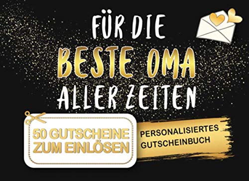 Gutscheinbuch Beste Oma: Personalisiertes Gutscheinbuch Oma - 50 Gutscheinen zum einlösen: 25 vorgefertigt + 25 zum selber Ausfüllen und Ausschneiden, ... Geburtstag, Weihnachten für die Großmutter Gutscheinbuch Beste Oma: Personalisiertes Gutscheinbuch Oma - 50 Gutscheinen zum einlösen: 25 vorgefertigt + 25 zum selber Ausfüllen und Ausschneiden, ... Geburtstag, Weihnachten für die Großmutter von Independently published