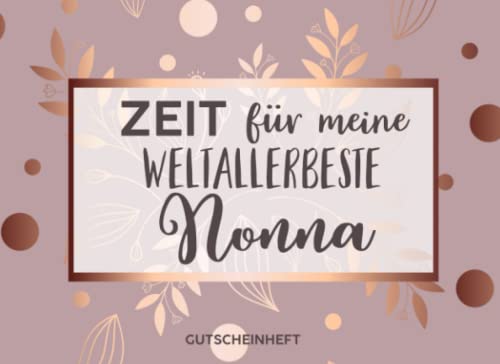 Gutscheinbuch für Nonna: Personalisiertes Gutscheinbuch Oma - 50 Gutscheinen zum einlösen: 25 vorgefertigt + 25 zum selber Ausfüllen und Ausschneiden, ... Geburtstag, Weihnachten für die Großmutter