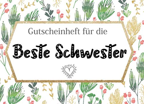 Gutscheinheft Beste Schwester: Personalisiertes Gutscheinbuch Schwester - 50 Gutscheinen zum einlösen: 25 vorgefertigt + 25 zum selber Ausfüllen und ... oder Geschenkidee zum Geburtstag, Weihnachten