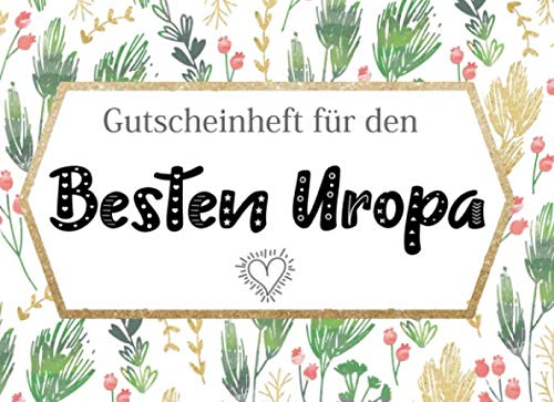 Gutscheinheft Besten Uropa: Personalisiertes Gutscheinbuch Uropa - 50 Gutscheinen zum einlösen: 25 vorgefertigt + 25 zum selber Ausfüllen und ... zum Geburtstag, Weihnachten für den Opa