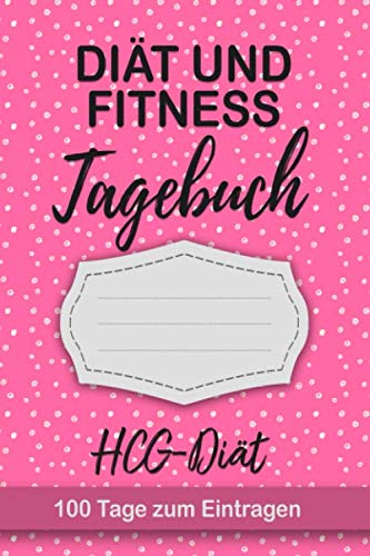 HCG-Diät Tagebuch: Abnehmtagebuch für 100 Tage zum Eintragen von Ergebnissen der Diät,Sport Fitness,einer Stoffwechsel Ernährung.Diättagebuch und ... für Stoffwechselkur, Stoffwechseldiät