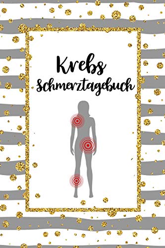 Krebs Schmerztagebuch: Tagebuch, Schmerzprotokoll für akute chronische Schmerzen zum ausfüllen, ankreuzen. Buch zur Dokumentation für Besuche beim ... bei Beschwerden Krebs Schmerztagebuch: Tagebuch, Schmerzprotokoll für akute chronische Schmerzen zum ausfüllen, ankreuzen. Buch zur Dokumentation für Besuche beim ... bei Beschwerden von Independently Published