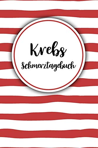Krebs Schmerztagebuch: Tagebuch, Schmerzprotokoll für akute chronische Schmerzen zum ausfüllen, ankreuzen. Buch zur Dokumentation für Besuche beim ... bei Beschwerden Krebs Schmerztagebuch: Tagebuch, Schmerzprotokoll für akute chronische Schmerzen zum ausfüllen, ankreuzen. Buch zur Dokumentation für Besuche beim ... bei Beschwerden von Independently Published