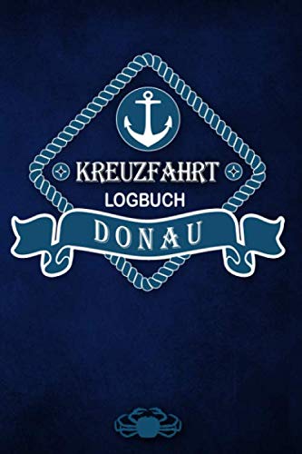 Kreuzfahrt Logbuch Donau: Tagebuch für eine Donau Kreuzfahrt. Reisetagebuch für 60 Reisetage auf dem Schiff für Urlaub Reiseerinnerungen der schönsten ... als Buch oder Zubehör für ein K Kreuzfahrt Logbuch Donau: Tagebuch für eine Donau Kreuzfahrt. Reisetagebuch für 60 Reisetage auf dem Schiff für Urlaub Reiseerinnerungen der schönsten ... als Buch oder Zubehör für ein K von Independently published