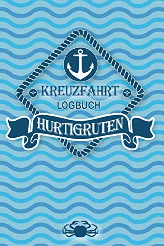 Kreuzfahrt Logbuch Hurtigruten: Tagebuch für eine Hurtigruten Kreuzfahrt. Reisetagebuch für 60 Reisetage auf dem Schiff für Urlaub Reiseerinnerungen ... oder Abschiedsgeschenk als Buch oder Zubeh