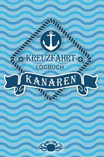 Kreuzfahrt Logbuch Kanaren: Tagebuch für eine Kanaren Kreuzfahrt. Reisetagebuch für 60 Reisetage auf dem Schiff für Urlaub Reiseerinnerungen der ... Abschiedsgeschenk als Buch oder Zubehör für e