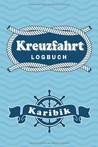 Kreuzfahrt Logbuch Karibik: Tagebuch für eine Karibik Kreuzfahrt. Reisetagebuch für 60 Reisetage auf dem Schiff für Urlaub Reiseerinnerungen der ... Abschiedsgeschenk als Buch oder Zubehör für e Kreuzfahrt Logbuch Karibik: Tagebuch für eine Karibik Kreuzfahrt. Reisetagebuch für 60 Reisetage auf dem Schiff für Urlaub Reiseerinnerungen der ... Abschiedsgeschenk als Buch oder Zubehör für e