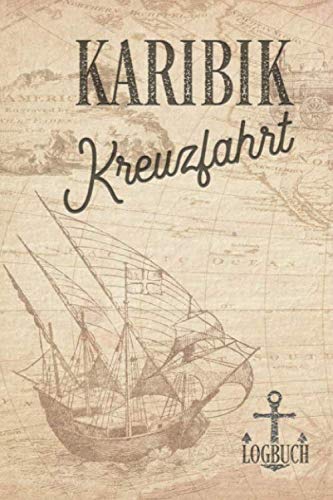 Kreuzfahrt Logbuch Karibik: Tagebuch für eine Karibik Kreuzfahrt. Reisetagebuch für 60 Reisetage auf dem Schiff für Urlaub Reiseerinnerungen der ... Abschiedsgeschenk als Buch oder Zubehör für e