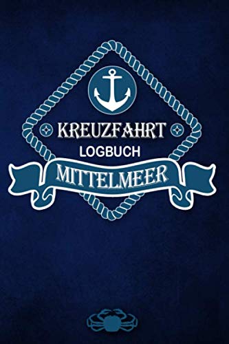 Kreuzfahrt Logbuch Mittelmeer: Tagebuch für eine Mittelmeer Kreuzfahrt. Reisetagebuch für 60 Reisetage auf dem Schiff für Urlaub Reiseerinnerungen der ... oder Abschiedsgeschenk als Buch oder Zubehör Kreuzfahrt Logbuch Mittelmeer: Tagebuch für eine Mittelmeer Kreuzfahrt. Reisetagebuch für 60 Reisetage auf dem Schiff für Urlaub Reiseerinnerungen der ... oder Abschiedsgeschenk als Buch oder Zubehör von Independently published