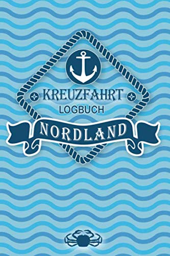 Kreuzfahrt Logbuch Nordland: Tagebuch für eine Nordland Kreuzfahrt. Reisetagebuch für 60 Reisetage auf dem Schiff für Urlaub Reiseerinnerungen der ... Abschiedsgeschenk als Buch oder Zubehör für Kreuzfahrt Logbuch Nordland: Tagebuch für eine Nordland Kreuzfahrt. Reisetagebuch für 60 Reisetage auf dem Schiff für Urlaub Reiseerinnerungen der ... Abschiedsgeschenk als Buch oder Zubehör für