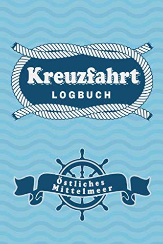 Kreuzfahrt Logbuch Östliches Mittelmeer: Tagebuch für eine Östliches Mittelmeer Kreuzfahrt. Reisetagebuch für 60 Reisetage auf dem Schiff für Urlaub ... Perfektes Geschenk oder Abschiedsgeschenk a Kreuzfahrt Logbuch Östliches Mittelmeer: Tagebuch für eine Östliches Mittelmeer Kreuzfahrt. Reisetagebuch für 60 Reisetage auf dem Schiff für Urlaub ... Perfektes Geschenk oder Abschiedsgeschenk a