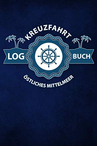 Kreuzfahrt Logbuch Östliches Mittelmeer: Tagebuch für eine Östliches Mittelmeer Kreuzfahrt. Reisetagebuch für 60 Reisetage auf dem Schiff für Urlaub ... Perfektes Geschenk oder Abschiedsgeschenk a Kreuzfahrt Logbuch Östliches Mittelmeer: Tagebuch für eine Östliches Mittelmeer Kreuzfahrt. Reisetagebuch für 60 Reisetage auf dem Schiff für Urlaub ... Perfektes Geschenk oder Abschiedsgeschenk a