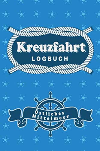 Kreuzfahrt Logbuch Östliches Mittelmeer: Tagebuch für eine Östliches Mittelmeer Kreuzfahrt. Reisetagebuch für 60 Reisetage auf dem Schiff für Urlaub ... Perfektes Geschenk oder Abschiedsgeschenk a Kreuzfahrt Logbuch Östliches Mittelmeer: Tagebuch für eine Östliches Mittelmeer Kreuzfahrt. Reisetagebuch für 60 Reisetage auf dem Schiff für Urlaub ... Perfektes Geschenk oder Abschiedsgeschenk a