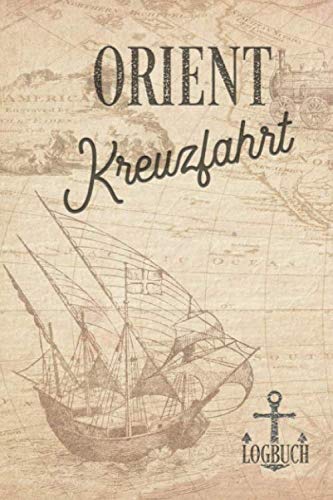 Kreuzfahrt Logbuch Orient: Tagebuch für eine Orient Kreuzfahrt. Reisetagebuch für 60 Reisetage auf dem Schiff für Urlaub Reiseerinnerungen der ... als Buch oder Zubehör für ein Kreuzfahrt Logbuch Orient: Tagebuch für eine Orient Kreuzfahrt. Reisetagebuch für 60 Reisetage auf dem Schiff für Urlaub Reiseerinnerungen der ... als Buch oder Zubehör für ein
