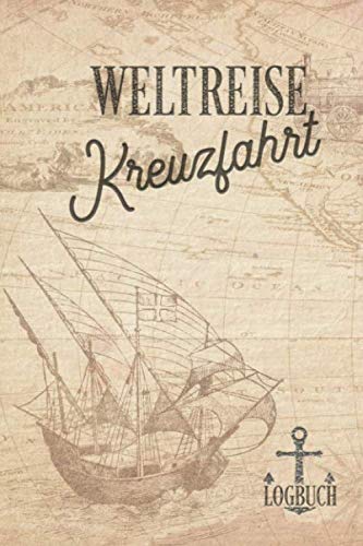 Kreuzfahrt Logbuch Weltreise: Tagebuch für eine Weltreise Kreuzfahrt. Reisetagebuch für 60 Reisetage auf dem Schiff für Urlaub Reiseerinnerungen der ... Abschiedsgeschenk als Buch oder Zubehör f