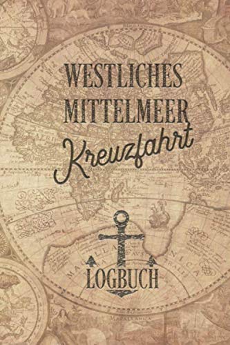 Kreuzfahrt Logbuch Westliches Mittelmeer: Tagebuch für eine Westliches Mittelmeer Kreuzfahrt. Reisetagebuch für 60 Reisetage auf dem Schiff für Urlaub ... Perfektes Geschenk oder Abschiedsgeschenk von Independently published