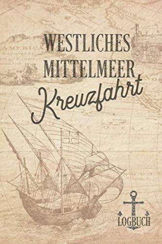 Kreuzfahrt Logbuch Westliches Mittelmeer: Tagebuch für eine Westliches Mittelmeer Kreuzfahrt. Reisetagebuch für 60 Reisetage auf dem Schiff für Urlaub ... Perfektes Geschenk oder Abschiedsgeschenk Kreuzfahrt Logbuch Westliches Mittelmeer: Tagebuch für eine Westliches Mittelmeer Kreuzfahrt. Reisetagebuch für 60 Reisetage auf dem Schiff für Urlaub ... Perfektes Geschenk oder Abschiedsgeschenk