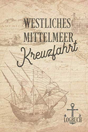 Kreuzfahrt Logbuch Westliches Mittelmeer: Tagebuch für eine Westliches Mittelmeer Kreuzfahrt. Reisetagebuch für 60 Reisetage auf dem Schiff für Urlaub ... Perfektes Geschenk oder Abschiedsgeschenk