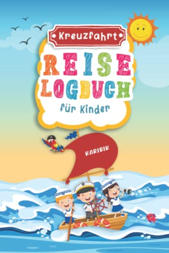 Kreuzfahrt Reise Logbuch für Kinder Karibik: Karibik Reisetagebuch zum Ausfüllen,Eintragen,Malen für Schiffsreise & Kreuzfahrt, Aktivitätsbuch & ... Buch für Reise auf einem Kreuzfahrtschiff