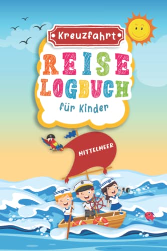 Kreuzfahrt Reise Logbuch für Kinder Mittelmeer: Mittelmeer Reisetagebuch zum Ausfüllen,Eintragen,Malen für Schiffsreise & Kreuzfahrt, Aktivitätsbuch & ... Buch für Reise auf einem Kreuzfahrtschiff Kreuzfahrt Reise Logbuch für Kinder Mittelmeer: Mittelmeer Reisetagebuch zum Ausfüllen,Eintragen,Malen für Schiffsreise & Kreuzfahrt, Aktivitätsbuch & ... Buch für Reise auf einem Kreuzfahrtschiff von Independently published