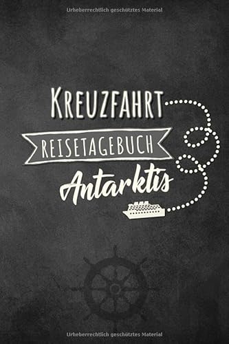 Kreuzfahrt Reisetagebuch Antarktis: Logbuch für eine Antarktis Kreuzfahrt. Reisetagebuch für 60 Reisetage auf dem Schiff für Urlaub Reiseerinnerungen ... oder Abschiedsgeschenk als Buch oder Zube Kreuzfahrt Reisetagebuch Antarktis: Logbuch für eine Antarktis Kreuzfahrt. Reisetagebuch für 60 Reisetage auf dem Schiff für Urlaub Reiseerinnerungen ... oder Abschiedsgeschenk als Buch oder Zube von Independently published