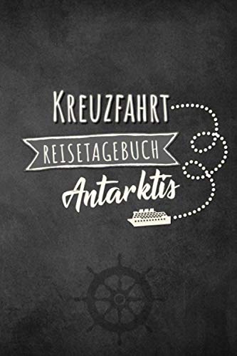 Kreuzfahrt Reisetagebuch Antarktis: Logbuch für eine Antarktis Kreuzfahrt. Reisetagebuch für 60 Reisetage auf dem Schiff für Urlaub Reiseerinnerungen ... oder Abschiedsgeschenk als Buch oder Zube Kreuzfahrt Reisetagebuch Antarktis: Logbuch für eine Antarktis Kreuzfahrt. Reisetagebuch für 60 Reisetage auf dem Schiff für Urlaub Reiseerinnerungen ... oder Abschiedsgeschenk als Buch oder Zube