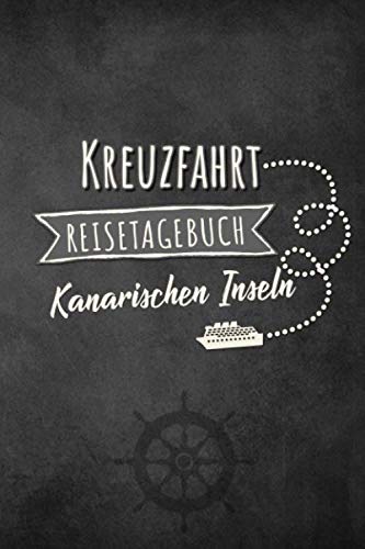 Kreuzfahrt Reisetagebuch Kanarische Inseln: Logbuch für eine Kanarische Inseln Kreuzfahrt. Reisetagebuch für 60 Reisetage auf dem Schiff für Urlaub ... Perfektes Geschenk oder Abschiedsgeschenk al