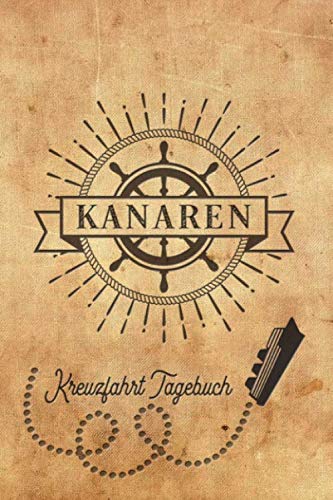 Kreuzfahrt Tagebuch Kanaren: Logbuch für eine Kanaren Kreuzfahrt. Reisetagebuch für 60 Reisetage auf dem Schiff für Urlaub Reiseerinnerungen der ... Abschiedsgeschenk als Buch oder Zubehör für e