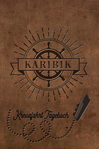 Kreuzfahrt Tagebuch Karibik: Logbuch für eine Karibik Kreuzfahrt. Reisetagebuch für 60 Reisetage auf dem Schiff für Urlaub Reiseerinnerungen der ... Abschiedsgeschenk als Buch oder Zubehör für e von Independently published