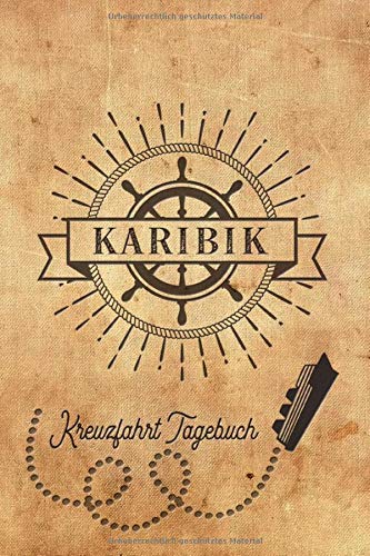 Kreuzfahrt Tagebuch Karibik: Logbuch für eine Karibik Kreuzfahrt. Reisetagebuch für 60 Reisetage auf dem Schiff für Urlaub Reiseerinnerungen der ... Abschiedsgeschenk als Buch oder Zubehör für e