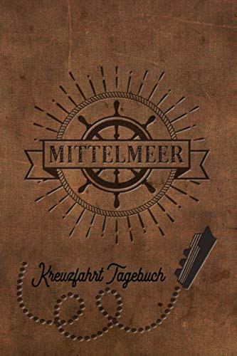 Kreuzfahrt Tagebuch Mittelmeer: Logbuch für eine Mittelmeer Kreuzfahrt. Reisetagebuch für 60 Reisetage auf dem Schiff für Urlaub Reiseerinnerungen der ... oder Abschiedsgeschenk als Buch oder Zubehör Kreuzfahrt Tagebuch Mittelmeer: Logbuch für eine Mittelmeer Kreuzfahrt. Reisetagebuch für 60 Reisetage auf dem Schiff für Urlaub Reiseerinnerungen der ... oder Abschiedsgeschenk als Buch oder Zubehör von Independently published