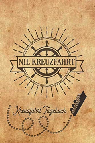 Kreuzfahrt Tagebuch Nil: Logbuch für eine Nil Kreuzfahrt. Reisetagebuch für 60 Reisetage auf dem Schiff für Urlaub Reiseerinnerungen der schönsten ... als Buch oder Zubehör für ein Kreuz von Independently published