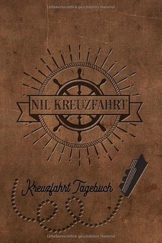 Kreuzfahrt Tagebuch Nil: Logbuch für eine Nil Kreuzfahrt. Reisetagebuch für 60 Reisetage auf dem Schiff für Urlaub Reiseerinnerungen der schönsten ... als Buch oder Zubehör für ein Kreuz Kreuzfahrt Tagebuch Nil: Logbuch für eine Nil Kreuzfahrt. Reisetagebuch für 60 Reisetage auf dem Schiff für Urlaub Reiseerinnerungen der schönsten ... als Buch oder Zubehör für ein Kreuz von Independently published